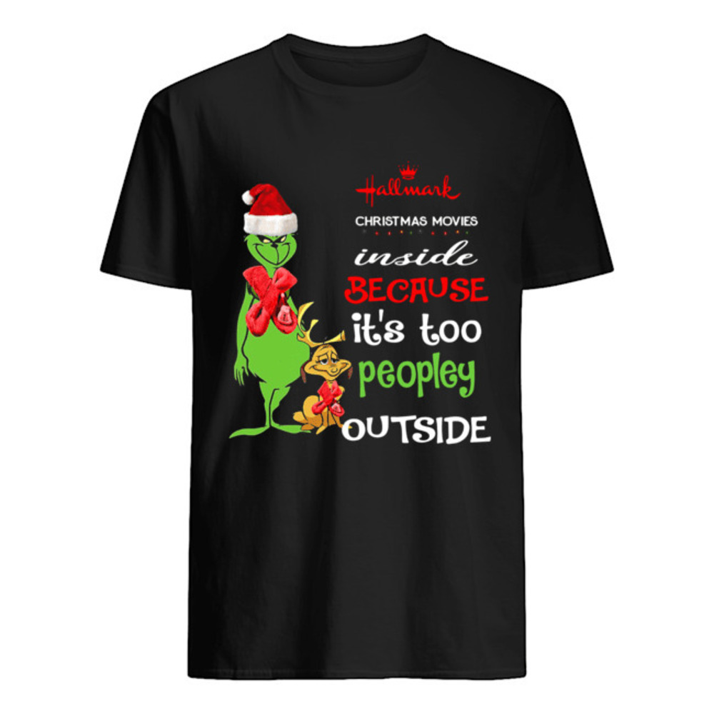 Hallmark Christmas Movies Inside Because Its Too Peopley Outside Shirt